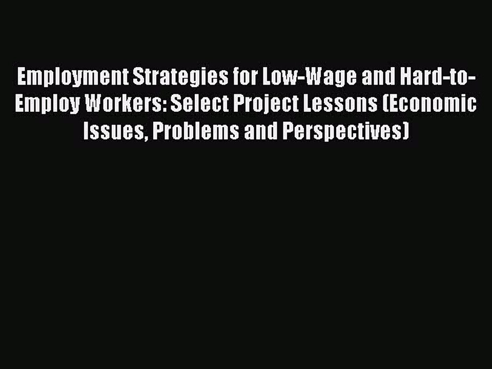 Read Employment Strategies for Low-Wage and Hard-to-Employ Workers: Select Project Lessons