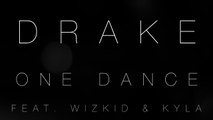 Drake - One Dance (feat. Wizkid & Kyla)