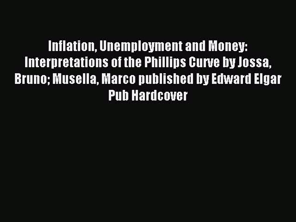 Read Inflation Unemployment and Money: Interpretations of the Phillips Curve by Jossa Bruno