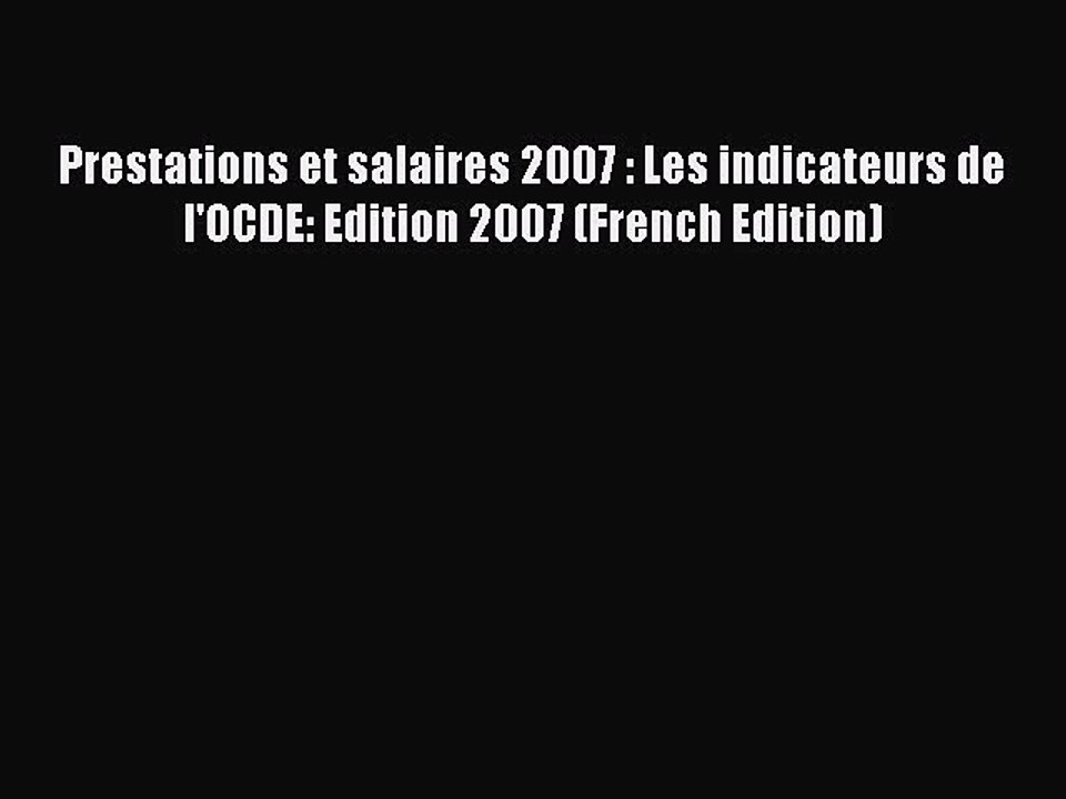 Read Prestations et salaires 2007 : Les indicateurs de l'OCDE: Edition 2007 (French Edition)