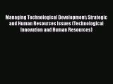 Read Managing Technological Development: Strategic and Human Resources Issues (Technological