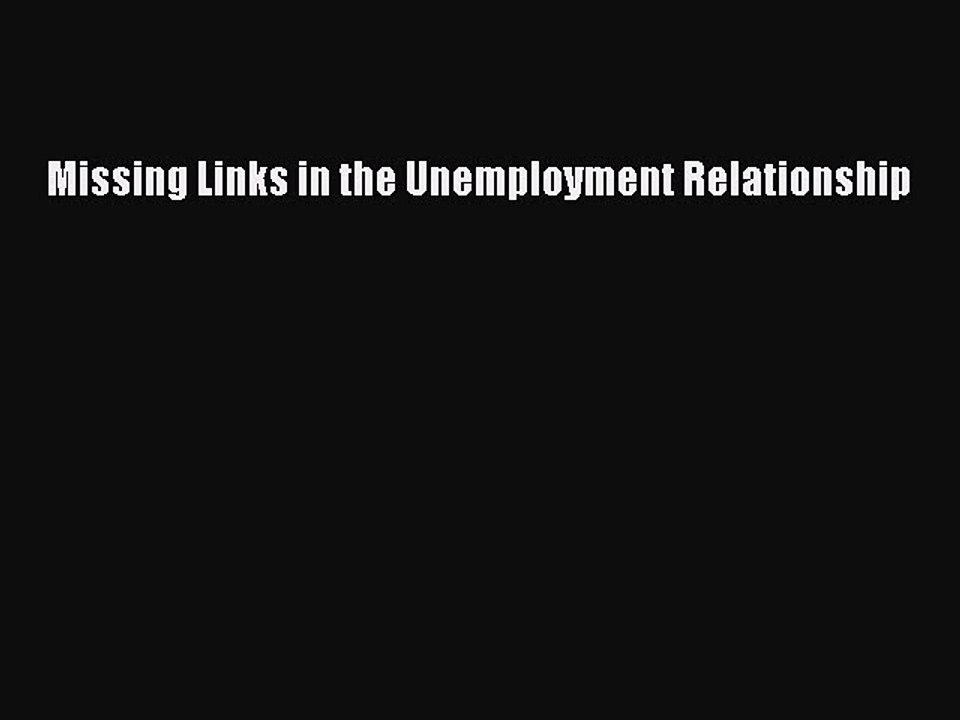 Read Missing Links in the Unemployment Relationship Ebook Free