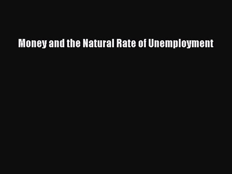 Read Money and the Natural Rate of Unemployment Ebook Free
