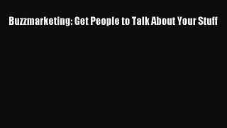 Download Buzzmarketing: Get People to Talk About Your Stuff PDF Online