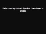 Read Understanding Arthritis Spanish: Entendiendo la artritis PDF Free