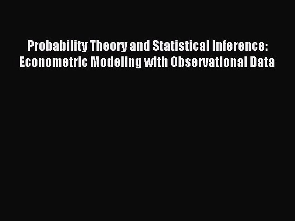 Read Probability Theory and Statistical Inference: Econometric Modeling with Observational