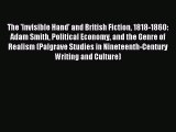 Read The 'Invisible Hand' and British Fiction 1818-1860: Adam Smith Political Economy and the