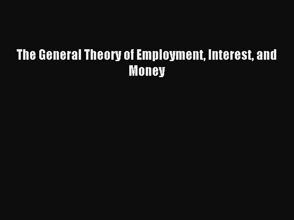 Read The General Theory of Employment Interest and Money Ebook Free