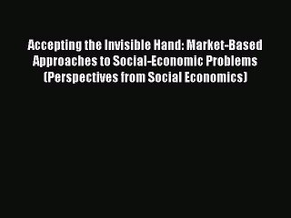 Read Accepting the Invisible Hand: Market-Based Approaches to Social-Economic Problems (Perspectives