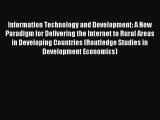 Read Information Technology and Development: A New Paradigm for Delivering the Internet to