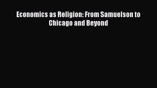 Read Economics as Religion: From Samuelson to Chicago and Beyond Ebook Free