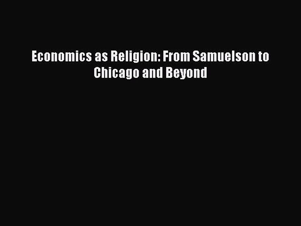 Read Economics as Religion: From Samuelson to Chicago and Beyond Ebook Free