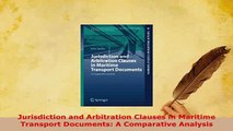 Download  Jurisdiction and Arbitration Clauses in Maritime Transport Documents A Comparative Free Books