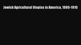 Download Jewish Agricultural Utopias in America 1880-1910  Read Online