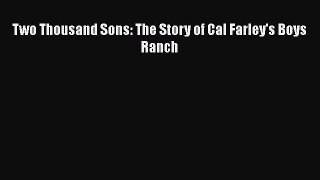 Download Two Thousand Sons: The Story of Cal Farley's Boys Ranch Free Books
