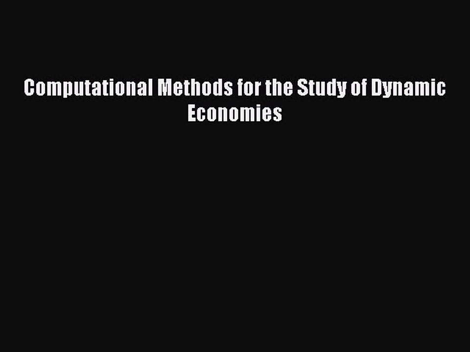 Read Computational Methods for the Study of Dynamic Economies Ebook Free