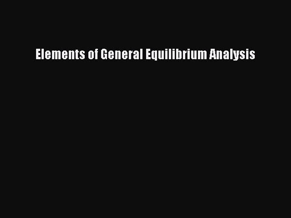 Read Elements of General Equilibrium Analysis Ebook Free