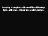 Download Foraging Strategies and Natural Diet of Monkeys Apes and Humans (Oxford Science Publications)
