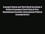 PDF Economic Reform and Third-World Socialism: A Political Economy of Food Policy in Post-Revolutionary