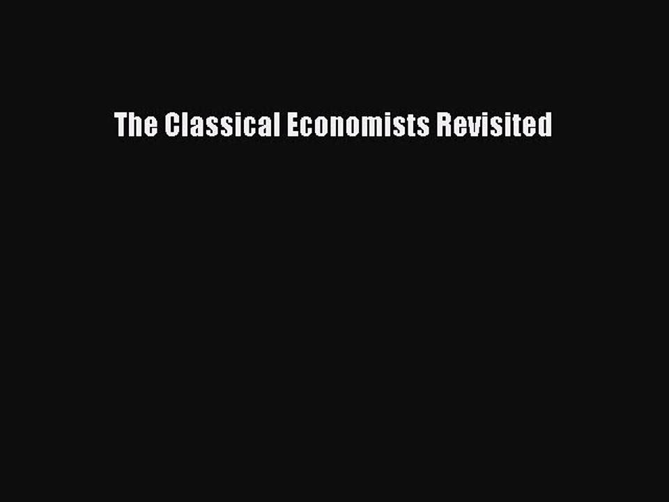 Read The Classical Economists Revisited Ebook Free