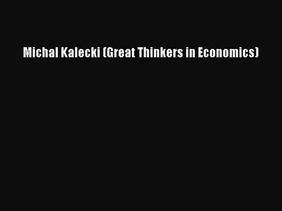 Download Michal Kalecki (Great Thinkers in Economics) PDF Free