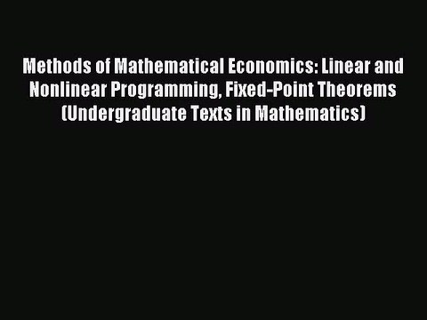Read Methods of Mathematical Economics: Linear and Nonlinear Programming Fixed-Point Theorems