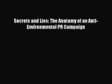 Read Secrets and Lies: The Anatomy of an Anti-Environmental PR Campaign Ebook Free