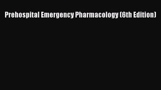 Download Prehospital Emergency Pharmacology (6th Edition) Ebook Online