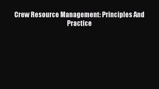 Read Crew Resource Management: Principles And Practice PDF Online