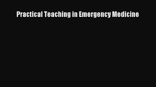 Download Practical Teaching in Emergency Medicine PDF Online