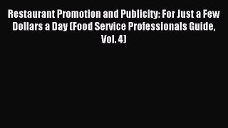 Read Restaurant Promotion and Publicity: For Just a Few Dollars a Day (Food Service Professionals