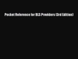 Download Pocket Reference for BLS Providers (3rd Edition) Ebook Free