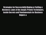 Download Strategies for Successfully Buying or Selling a Business: Laws of the Jungle: Proven
