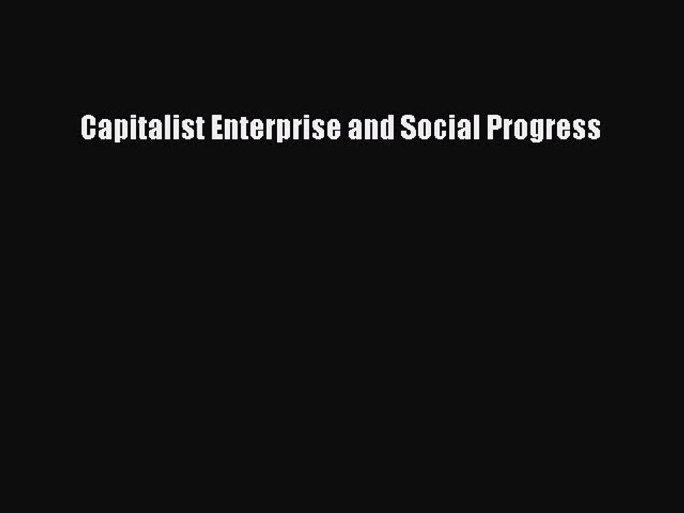 Read Capitalist Enterprise and Social Progress Ebook Free