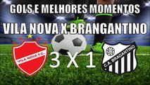 Vila Nova 3 x 1 Brangantino - Gols e Melhores Momentos - 13/05/2016