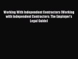 Read Working With Independent Contractors (Working with Independent Contractors: The Employer's