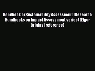 Read Handbook of Sustainability Assessment (Research Handbooks on Impact Assessment series)