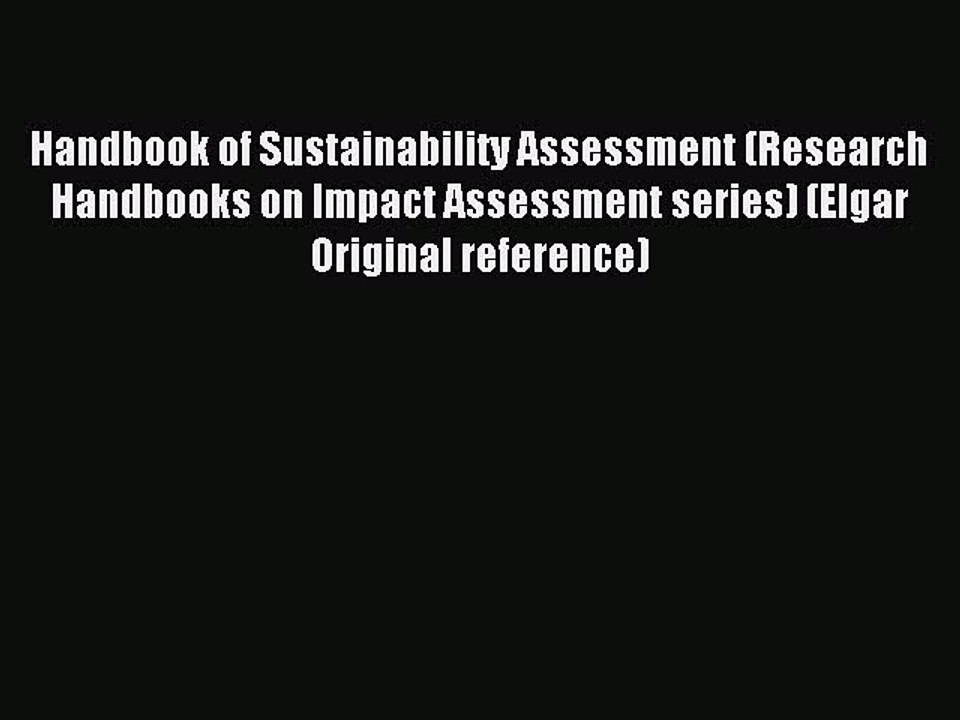 Read Handbook of Sustainability Assessment (Research Handbooks on Impact Assessment series)