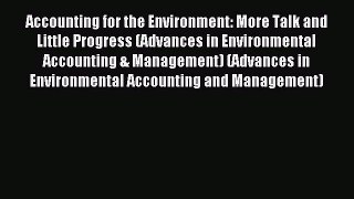 Read Accounting for the Environment: More Talk and Little Progress (Advances in Environmental