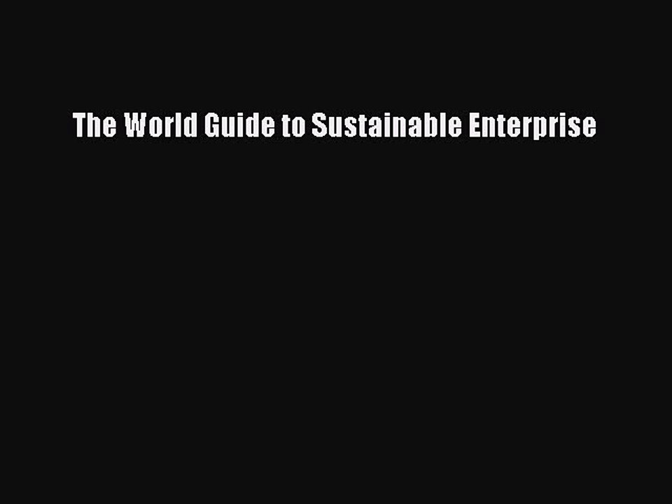 Read The World Guide to Sustainable Enterprise Ebook Free