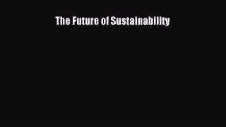 Read The Future of Sustainability Ebook Free