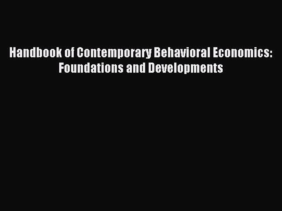 Read Handbook of Contemporary Behavioral Economics: Foundations and Developments Ebook Free