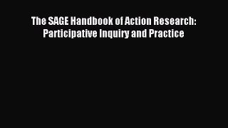 Read The SAGE Handbook of Action Research: Participative Inquiry and Practice Ebook Free