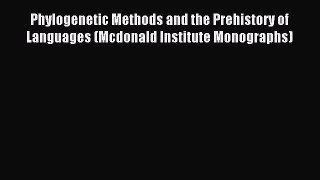 Read Phylogenetic Methods and the Prehistory of Languages (Mcdonald Institute Monographs) Ebook