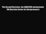 Read The Second Decision:: the QUALIFIED entrepreneur TM (Decision Series for Entrepreneurs)