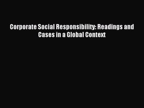 Read Corporate Social Responsibility: Readings and Cases in a Global Context PDF Online