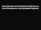 Read Green Outcomes in the Real World: Global Forces Local Circumstances and Sustainable Solutions