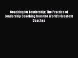 Read Coaching for Leadership: The Practice of Leadership Coaching from the World's Greatest