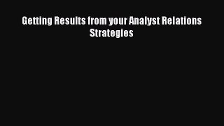 Read Getting Results from your Analyst Relations Strategies Ebook Free