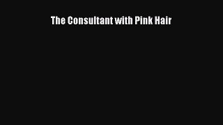 Download The Consultant with Pink Hair Ebook Free